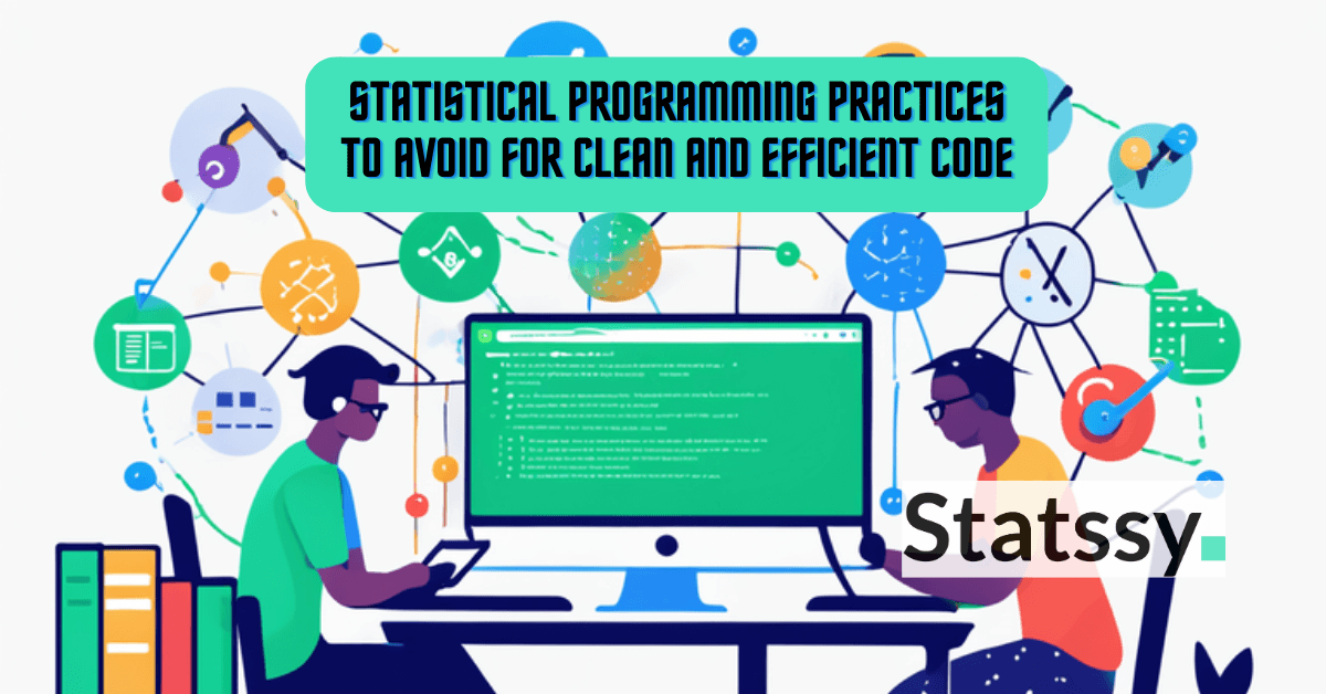 Statistical Analysis Programming Practices to Avoid for Clean and Efficient Code 2024