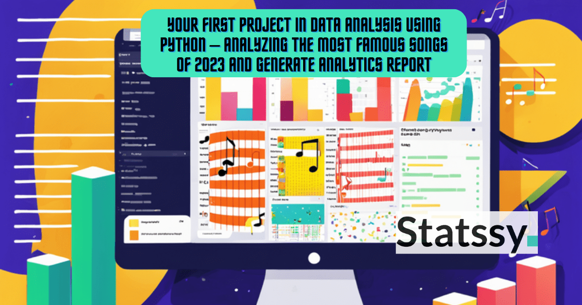 Your First Project in Data Analysis using Python – Analyzing the Most Famous Songs of 2024 and generate analytics report