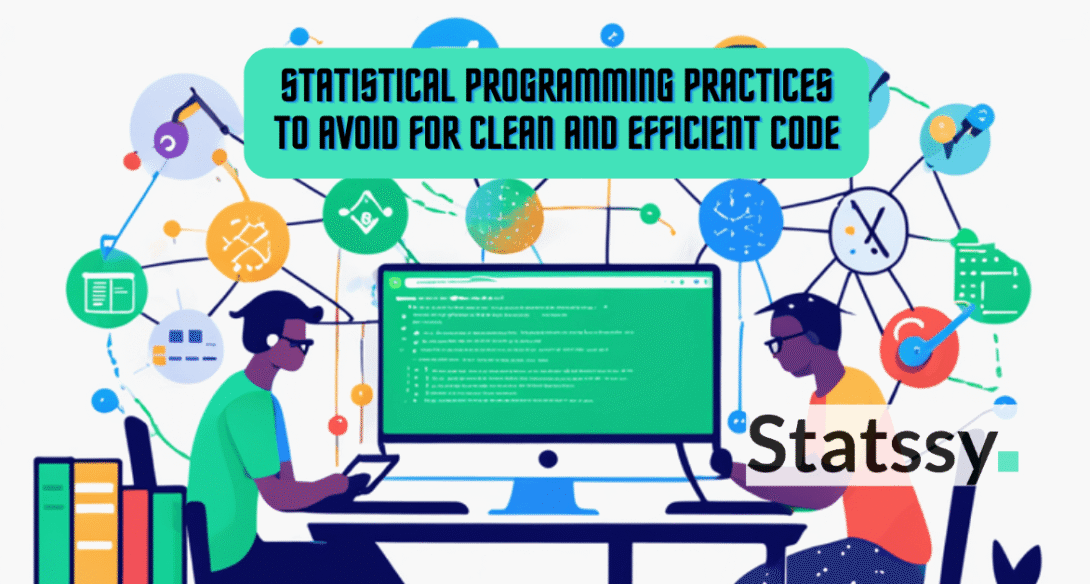 Statistical Analysis Programming Practices to Avoid for Clean and Efficient Code 2025
