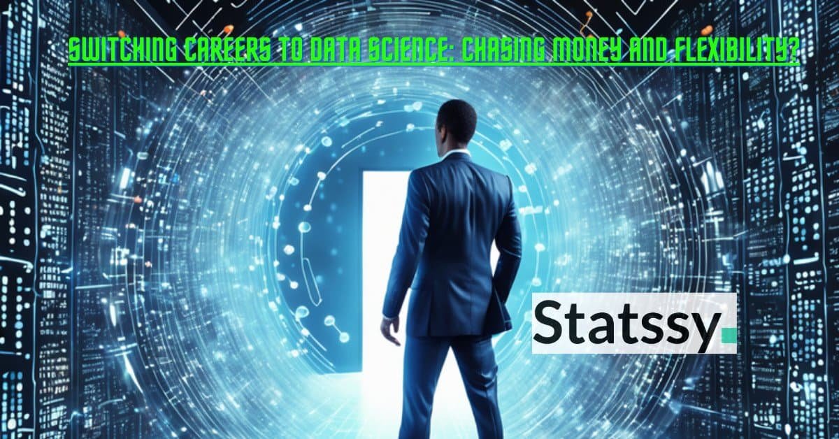 Switching Careers to Data Science: Chasing Money and Flexibility?