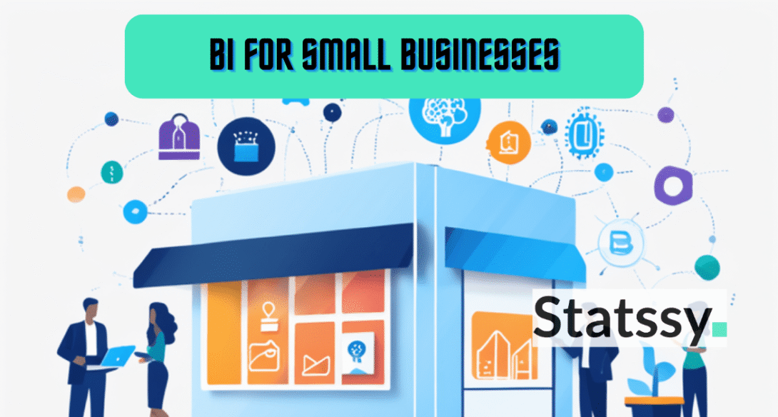 Know the Power of Business Intelligence for Small Enterprises: A Comprehensive Guide for 2025