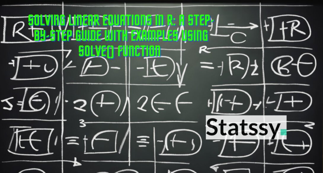 Solving Linear Equations in R: A Complete Step-by-Step Guide with Examples using solve( ) Function